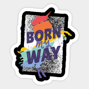 Unicorn quotes Born my way colorful Sticker